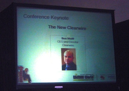 Clearwire keynote WiMAX World Ben Wolff